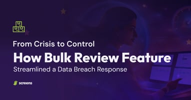 How Screens’ Bulk Review Feature Streamlined a Data Breach Response