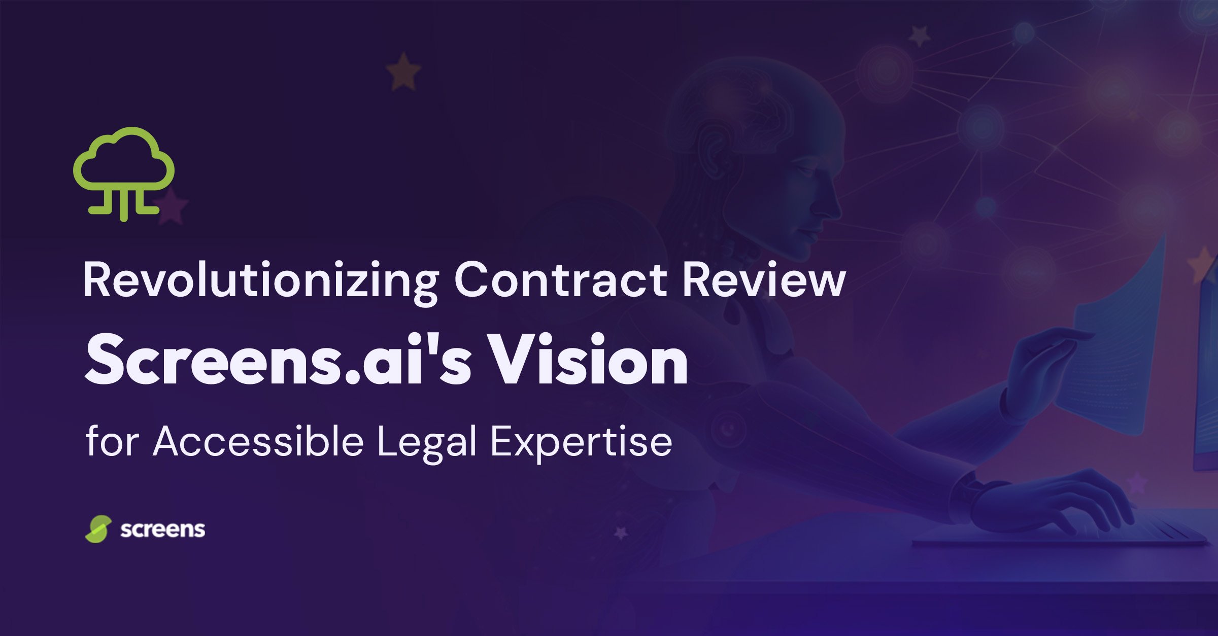 Revolutionizing Contract Review: Screens.ai's Vision for Accessible Legal Expertise